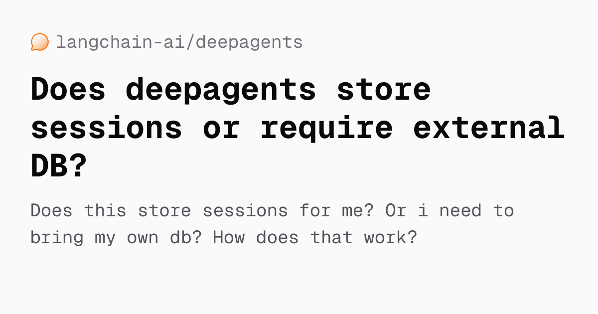 Does deepagents store sessions or require external DB? — langchain-ai ...