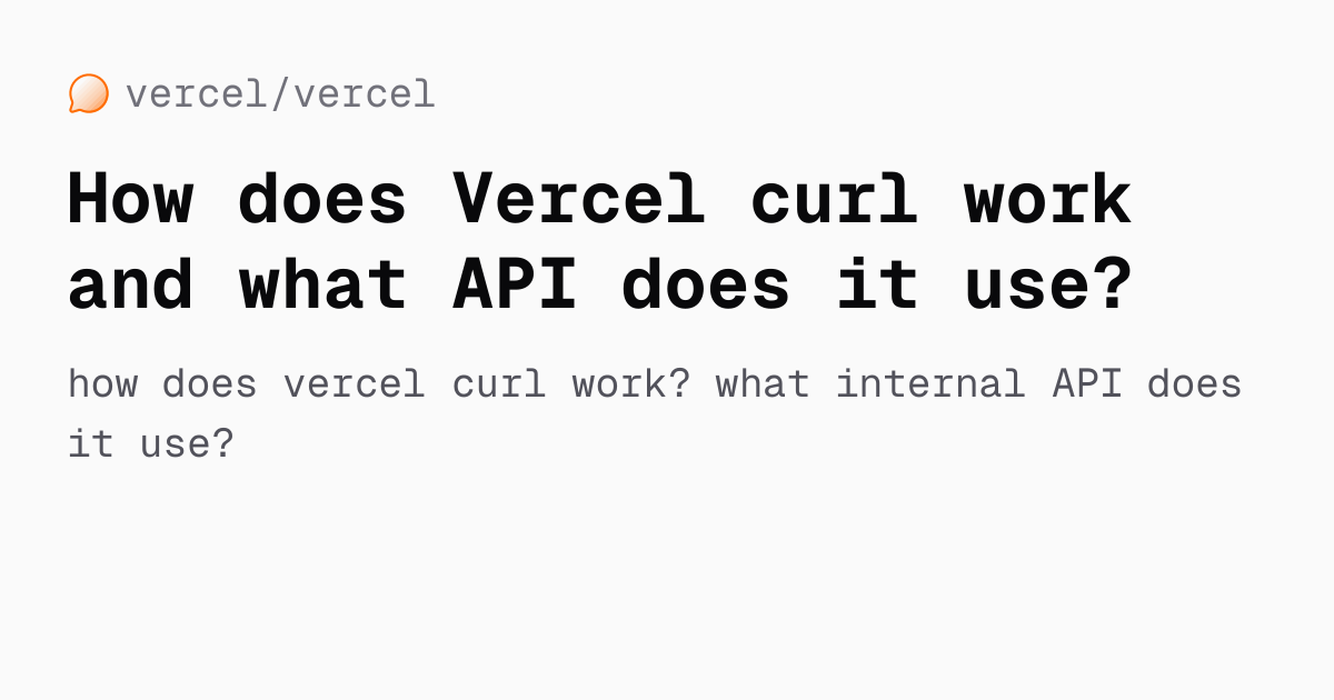 How does Vercel curl work and what API does it use? — vercel/vercel